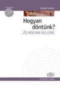 Hogyan döntünk ?....és hogyan kellene