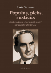 Populus, plebs, rusticus. Szabó István 