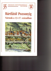 Bártfától Pozsonyig. Városok a 13-17.században
