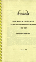 Könyvtártudományi/informatikai bölcsészdoktori disszertációk jegyzéke 1958-1996