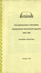 Könyvtártudományi/informatikai bölcsészdoktori disszertációk jegyzéke 1958-1996