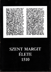 Szent Margit élete 1510. A nyelvemlék hasonmása és betűhű átirata bevezetéssel és jegyzetekkel