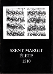 Szent Margit élete 1510. A nyelvemlék hasonmása és betűhű átirata bevezetéssel és jegyzetekkel