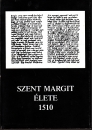 Első borító: Szent Margit élete 1510. A nyelvemlék hasonmása és betűhű átirata bevezetéssel és jegyzetekkel