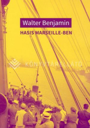 Hasis Marseille-ben. Városképek, gondolatképek és más irások