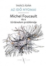 Első borító: Az idő nyomai. Michel Foucault és a történelem problémája