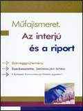  Műfajismeret. Az interjú és a riport