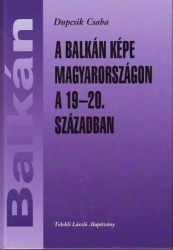 A Balkán képe Magyarországon a 19-20.században