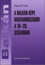 Első borító: A Balkán képe Magyarországon a 19-20.században