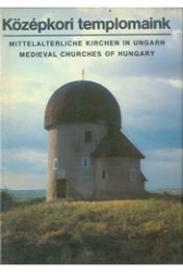 Középkori templomaink/Mitteralterliche Kirchen in Ungarn/ Medieval Churches of Hungary