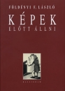 Első borító: Képek előtt állni. Adalékok a látás újkori történetéhez