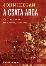 A csata arca. A közkatonák háborúja 1415-1976