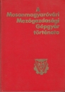 Első borító: A Mosonmagyaróvári Mezőgazdasági Gépgyár története (1856-1966)