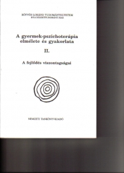 A gyermek-pszichoterápia elmélete és gyakorlata 2.