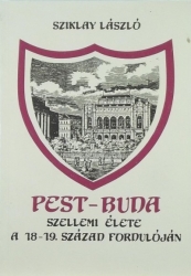 Pest-Buda szellemi élete a 18-19.század fordulóján