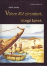 Első borító: Vízben álló piramisok, lebegő kövek. Az egyik őselem szerepe az ókori építkezésekben