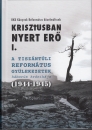 Első borító: Krisztusban nyert erő.A tiszántúli református gyülekezetek háborús krónikája (1944-1945) I-II.