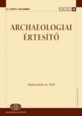 Archaeologiai Értesítő. A Magyar Régészeti és Művészettörténeti Társulat tudományos folyóirata