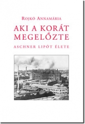 Aki a korát megelőzte; Aschner Jenő élete