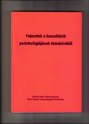 Fejezetek a konzultáció pszichológiájának témaköréből