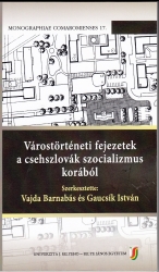 Várostörténeti fejezetek a csehszlovák szocializmus korából. Az Urbanizáció formái Dél-Szlovákiában