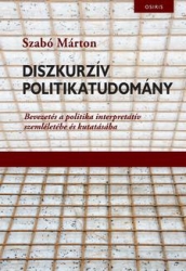 Diszkurzív politikatudomány. Bevezetés a politika interpretatív szemléletébe és kutatásába