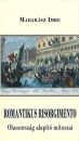 Első borító: Romantikus Risorgimento. Olaszország alapító mítoszai
