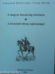 A magyar huszárság története-A lovasműveltség sajátosságai.