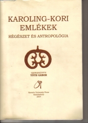 Karoling kori emlékek. Régészet és antropológia. Esztergályhorváti-Alsóbárándpuszta 9-10századi temetője