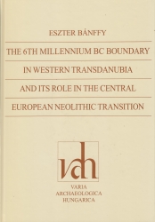 The 6th Millenium BC Boundary in Western Transdanubia and its role in the Central European Neolithic Transition