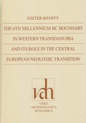The 6th Millenium BC Boundary in Western Transdanubia and its role in the Central European Neolithic Transition