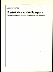 Bartók és a zsidó diaszpóra. Adatok Bartók Béla művészi és társadalmi kapcsolataihoz