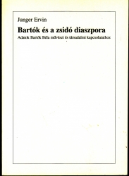 Bartók és a zsidó diaszpóra. Adatok Bartók Béla művészi és társadalmi kapcsolataihoz
