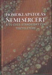 Homoklapátolás nemesércért. A 70 éves Standeisky Éva tiszteletére