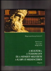 A kultúra, a tudomány és a nemzet helyzete a Kárpát-medencében