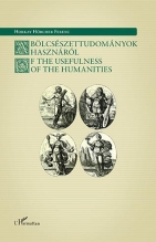 A bölcsészettudományok hasznáról / Of The Usefulness Of The Humanities