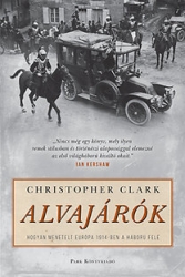 Alvajárók. Hogyan menetelt Európa 1914.ben a háború felé