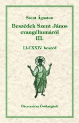 Beszédek Szent János evangéliumáról III.: LI-CXXIV. beszéd