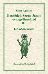 Beszédek Szent János evangéliumáról III.: LI-CXXIV. beszéd