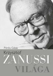 Krzysztof Zanussi világa. Utazások, találkozások, megvilágosodások