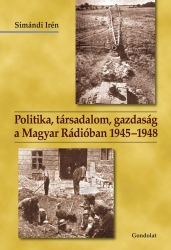 Politika, társadalom, gazdaság a Magyar Rádióban 1945-1948