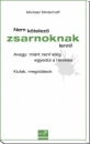 Első borító: Nem kötelező zsarnoknak lenni ! Avagy:miért nem elég egyedül a nevelés Kiutak, megoldások