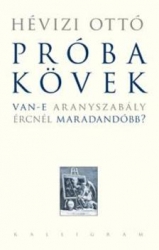 Próbakövek.Van-e aranyszabály ércnél maradandóbb ?