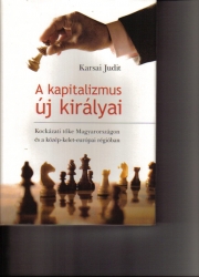 A kapitalizmus új királyai. Kockázati tőke Magyarországon és a közép-kelet-európai régióban