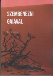 Szembenézni Gaiával. Nyolc előadás az új klimarendről