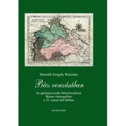 Bécs vonzásában. Az agrárpiacosodás feltételrendszere Moson vármegyében a 19.század első felében