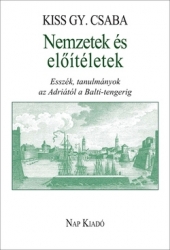 Nemzetek és előitéletek. Esszék, tanulmányok az Adriától a Balti-tengerig