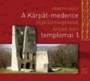Első borító: A Kárpát-medence legkülönlegesebb Árpád-kori templomai I.