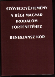 Szöveggyűjtemény a régi magyar irodalom történetéhez- Reneszánsz kor