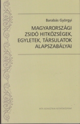 Magyarországi zsidó hitközségek, egyletek, társulatok alapszabályai 1705-2005
